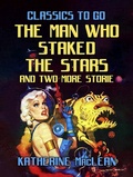 Cover: The Man Who Staked The Stars and two more stories - OTB eBook publishing