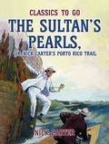 Cover: The Sultan's Pearls, or, Nick Carter's Porto Rico Trail - OTB eBook publishing