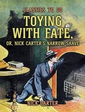 Cover: Toying with Fate, or, Nick Carter's Narrow Shave - OTB eBook publishing
