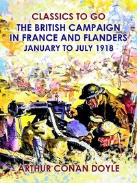 Abbildung von: The British Campaign in France and Flanders --January to July 1918 - OTB eBook publishing