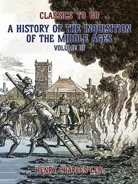 Enlarge image Cover: The History of the Inquisition of the Middle Ages Volume III - OTB eBook publishing