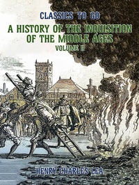 Enlarge image Cover: The History of the Inquisition of the Middle Ages Volume II - OTB eBook publishing