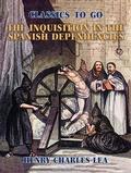 Cover: The Inquisition in the Spanish Dependencies - OTB eBook publishing