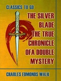 Cover: The Silver Blade, The True Chronicle of A Double Mystery - OTB eBook publishing
