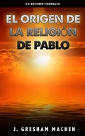 Cover: El origen de la religi&oacute;n de pablo - FELIPE CHAVARRO POLAN&Iacute;A INC