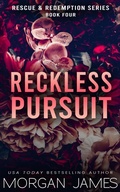 Cover: Reckless Pursuit (Rescue & Redemption, #4) - Morgan James