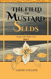 Enlarge image Cover: The Field of Mustard Seeds - Lakise Long-Collins
