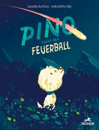 Enlarge image Cover: Pino sucht den Feuerball - Baeschlin Verlag