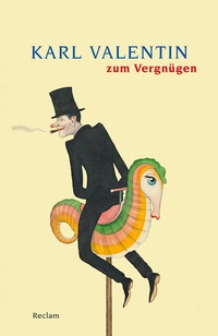Abbildung von: Karl Valentin zum Vergnügen - Reclam