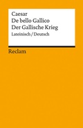 Cover: De bello Gallico / Der Gallische Krieg. Lateinisch/Deutsch - Reclam