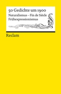 Cover: 50 Gedichte um 1900. Naturalismus - Fin de Si&egrave;cle - Fr&uuml;hexpressionismus - Reclam