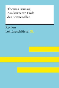Abbildung von: Am kürzeren Ende der Sonnenallee von Thomas Brussig: Lektüreschlüssel mit Inhaltsangabe, Interpretation, Prüfungsaufgaben mit Lösungen, Lernglossar. (Reclam Lektüreschlüssel XL) - Reclam