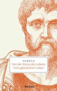 Abbildung von: Von der Kürze des Lebens · Vom glücklichen Leben - Reclam