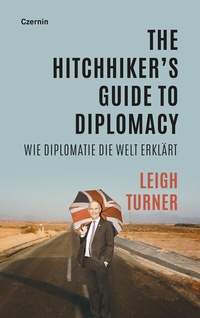 Abbildung von: The Hitchhiker's Guide to Diplomacy - Czernin