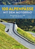 Cover: 100 Alpenp&auml;sse mit dem Motorrad - Bruckmann
