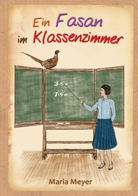 Abbildung von: Ein Fasan im Klassenzimmer - BoD - Books on Demand