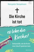 Cover: Die Kirche ist tot - es lebe die Kirche - Brunnen Verlag GmbH