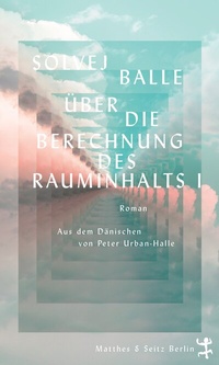 Abbildung von: Über die Berechnung des Rauminhalts I - Matthes & Seitz Berlin