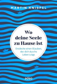 Enlarge image Cover: Wo deine Seele zu Hause ist - adeo Verlag