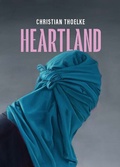 Cover: Christian Thoelke - Heartland - Verlag f&uuml;r Moderne Kunst