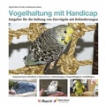 Cover: Vogelhaltung mit Handicap - Arndt-Verlag bei AVES Publishing e.K.