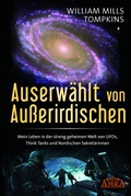 Cover: AUSERW&Auml;HLT VON AUSSERIRDISCHEN: Mein Leben in der streng geheimen Welt von UFOs, Think Tanks und nordischen Sekret&auml;rinnen - AMRA Verlag