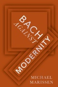 Cover: Bach against Modernity - Oxford University Press Inc