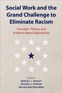 Cover: Social Work and the Grand Challenge to Eliminate Racism - Oxford University Press Inc