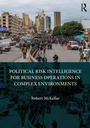 Cover: Political Risk Intelligence for Business Operations in Complex Environments - Routledge