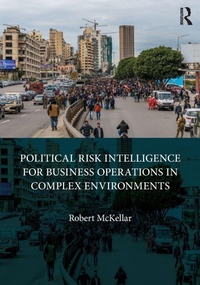 Enlarge image Cover: Political Risk Intelligence for Business Operations in Complex Environments - Routledge