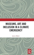 Cover: Museums, Art and Inclusion in a Climate Emergency - Routledge
