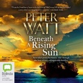Cover: Beneath a Rising Sun - Bolinda Audio Books