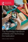 Cover: The Routledge Handbook of Media and Technology Domestication - Routledge