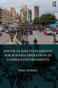 Enlarge image Cover: Political Risk Intelligence for Business Operations in Complex Environments - Routledge