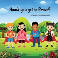 Enlarge image Cover: How'd you get so Brave? - IngramSpark