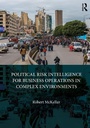 Cover: Political Risk Intelligence for Business Operations in Complex Environments - Routledge