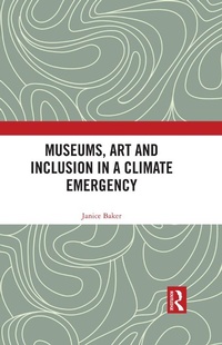Abbildung von: Museums, Art and Inclusion in a Climate Emergency - Routledge