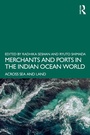 Cover: Merchants and Ports in the Indian Ocean World - Routledge India