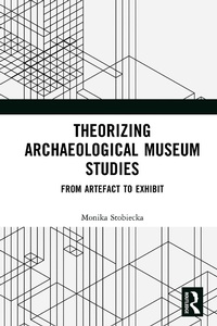 Abbildung von: Theorizing Archaeological Museum Studies - Routledge