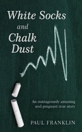 Cover: White Socks and Chalk Dust - Austin Macauley Publishers Ltd