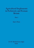 Cover: Agricultural Implements in Prehistoric and Roman Britain, Part i - British Archaeological Reports Oxford Ltd