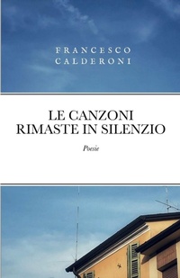 Enlarge image Cover: Le Canzoni Rimaste in Silenzio - Lulu.com
