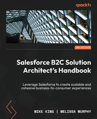 Enlarge image Cover: Salesforce B2C Solution Architect's Handbook - Packt Publishing