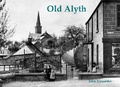 Cover: Old Alyth - Stenlake Publishing