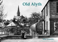 Enlarge image Cover: Old Alyth - Stenlake Publishing