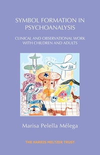 Enlarge image Cover: Symbol Formation in Psychoanalysis - The Harris Meltzer Trust