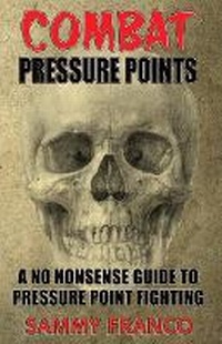 Enlarge image Cover: Combat Pressure Points - Contemporary Fighting Arts, LLC