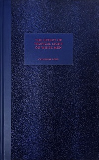 Bild vergrößern Bild: The Effect of Tropical Light on White Men - No Place Press