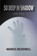 Cover: So Deep in Shadow: Short Stories - Riversong Books