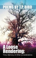 Cover: A Loose Rendering: Time, Memory, and Other Considerations - Golden Antelope Press